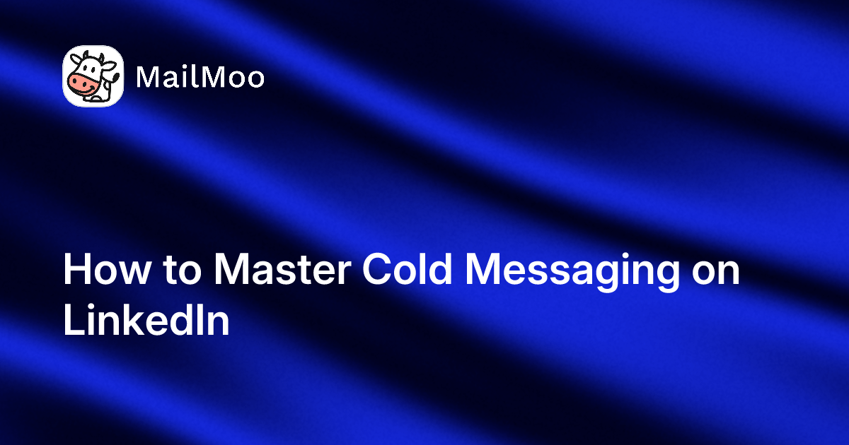 How to Master Cold Messaging on LinkedIn