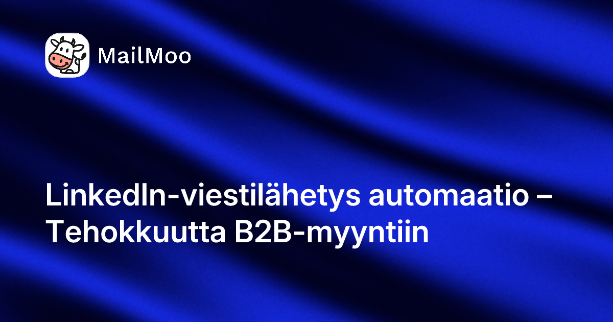 LinkedIn-viestiautomaation hyödyt MailMoolla